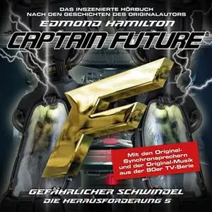 «Captain Future, Die Herausforderung - Folge 5: Gefährlicher Schwindel» by Edmond Hamilton