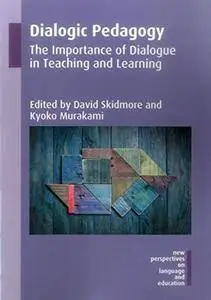 Dialogic Pedagogy: The Importance of Dialogue in Teaching and Learning (New Perspectives on Language and Education)