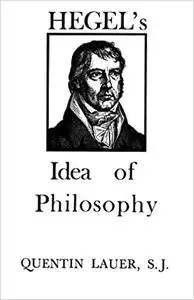 Hegel's Idea of Philosophy: With a New Translation of Hegel's Introduction to the History of Philosophy