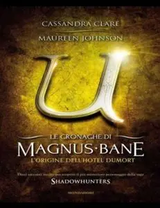 Cassandra Clare - Le Cronache di Magnus Bane 5 Le Origini dell'Hotel Dumort