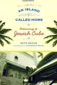  Humberto Mayol, An Island Called Home: Returning to Jewish Cuba  (Repost) 