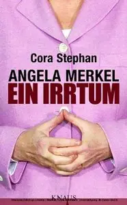 Knaus Verlag - Angela Merkel. Ein Irrtum - Cora Stephan (2011)