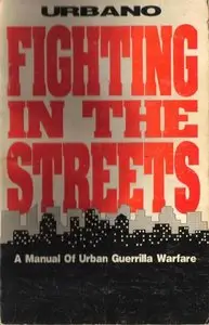 Fighting in the Streets: A Manual of Urban Guerrilla Warfare