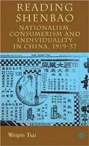 Reading Shenbao: Nationalism, Consumerism and Individuality in China 1919-37 (repost)