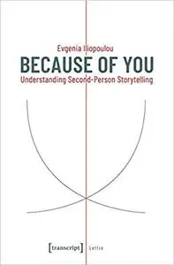 Because of You: Understanding Second-Person Storytelling (Lettre) by Evgenia Iliopoulou