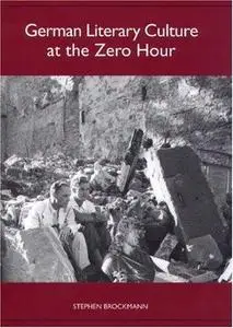 German Literary Culture at the Zero Hour (Studies in German Literature Linguistics and Culture)
