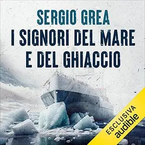 «I signori del mare e del ghiaccio» by Sergio Grea