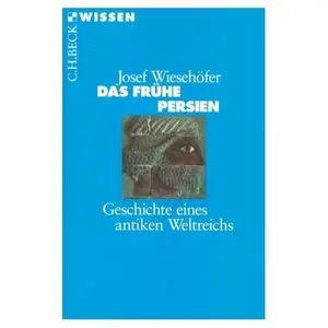 Das frühe Persien: Geschichte eines antiken Weltreichs