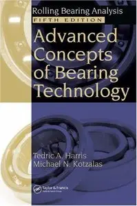 Advanced Concepts of Bearing Technology (Rolling Bearing Analysis, Fifth Edtion) (repost)
