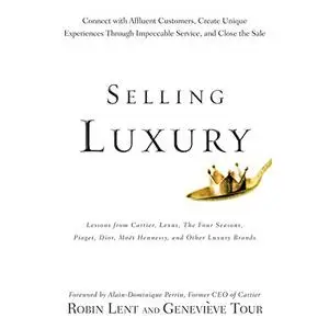 Selling Luxury: Connect with Affluent Customers, Create Unique Experiences [Audiobook]