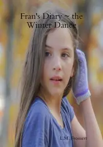 «Fran's Diary ~ the Winter Dance» by L.M.Fromert