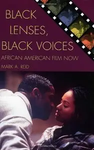 Black Lenses, Black Voices: African American Film Now (Genre and Beyond: A Film Studies Series)