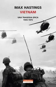 Max Hastings - Vietnam. Una tragedia epica 1945-1975