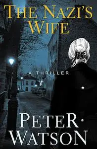 «The Nazi's Wife» by Peter Watson