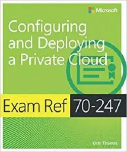 Exam Ref 70-247 Configuring and Deploying a Private Cloud (MCSE) [Repost]