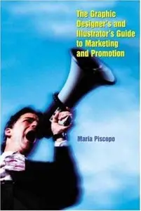 The Graphic Designer's and Illustrator's Guide to Marketing and Self-Promotion (Repost)