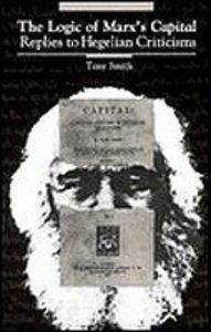 The Logic of Marx's Capital: Replies to Hegelian Criticisms (Suny Series in the Philosophy of the Social Sciences)