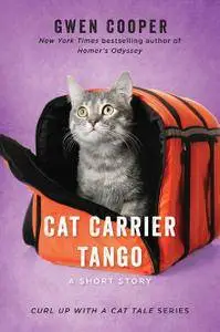 Cat Carrier Tango: A Short Story (Curl Up with a Cat Tale)