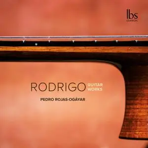 Pedro Rojas-Ogáyar - Rodrigo: Guitar Works (2020) [Official Digital Download 24/96]