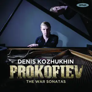 Denis Kozhukhin - Sergei Prokofiev: Piano Sonatas Nos. 6-8 'The War Sonatas' (2013)