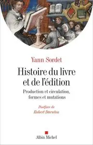 Yann Sordet, Robert Darnton, "Histoire du livre et de l'édition: Production & circulation, formes & mutations"