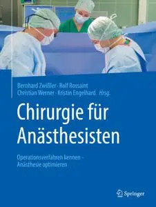 Chirurgie für Anästhesisten: Operationsverfahren kennen - Anästhesie optimieren (Repost)