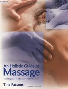 An Holistic Guide to Massage: From Beginner to Advanced Level and Beyond (Repost)