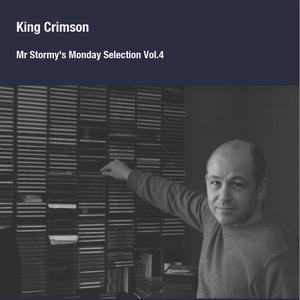 King Crimson - Mister Stormy's Monday Selection Vol.4 (2014/2020)
