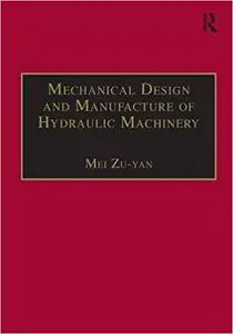 Mechanical Design and Manufacture of Hydraulic Machinery
