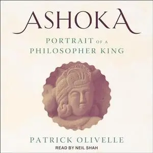 Ashoka: Portrait of a Philosopher King [Audiobook]