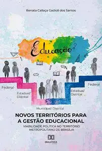 «Novos Territórios para a Gestão Educacional» by Renata Callaça Gadioli dos Santos