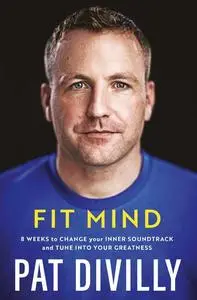 «Fit Mind» by Pat Divilly