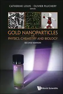 Gold Nanoparticles For Physics, Chemistry And Biology, Second Edition