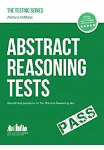 ABSTRACT REASONING TESTS: Sample Test Questions and answers for the Abstract Reasoning tests (Testing series)