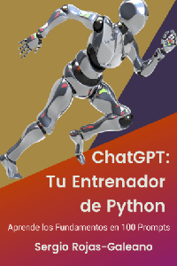 ChatGPT: Tu Entrenador de Python: Aprende los Fundamentos en 100 Prompts