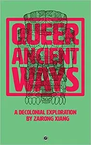 Queer Ancient Ways: A Decolonial Exploration