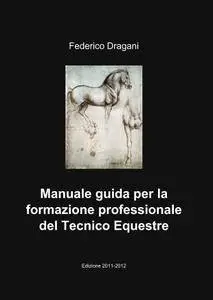 Manuale guida per la formazione professionale del Tecnico Equestre