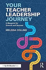 Your Teacher Leadership Journey: A Blueprint for Growth and Success