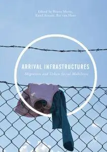 Arrival Infrastructures: Migration and Urban Social Mobilities