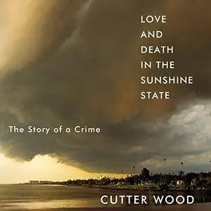 Love and Death in the Sunshine State The Story of a Crime