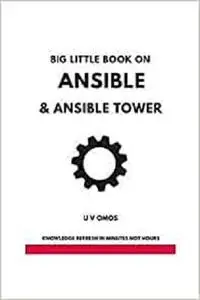 Big Little Book on Ansible and Ansible Tower: Ansible and Ansible Tower for Network Engineers