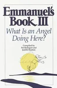 Emmanuel's Book III: What Is an Angel Doing Here?