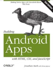 Building Android Apps with HTML, CSS, and JavaScript (2nd edition) [Repost]