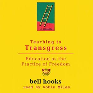 Teaching to Transgress: Education as the Practice of Freedom [Audiobook]
