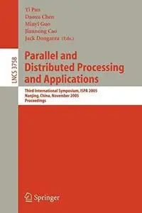 Parallel and Distributed Processing and Applications: Third International Symposium, ISPA 2005, Nanjing, China, November 2-5, 2