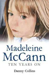 Madeleine McCann - Ten Years On