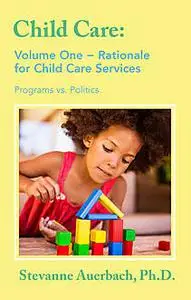 «Rationale for Child Care Services» by Stevanne Auerbach