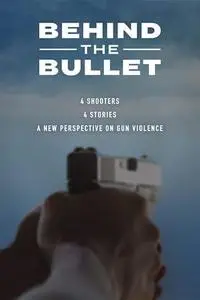 Behind the Bullet (2019)