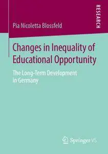 Changes in Inequality of Educational Opportunity The Long-Term Development in Germany 