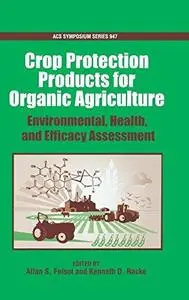 Crop Protection Products for Organic Agriculture. Environmental, Health, and Efficacy Assessment (Repost)